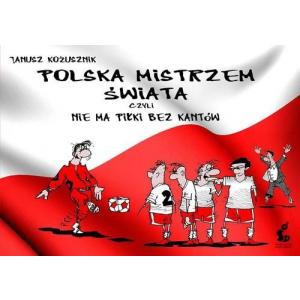 Polska mistrzem świata, czyli nie ma piłki...