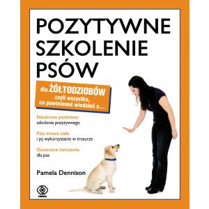 Pozytywne szkolenie psów dla żółtodziobów. Wydawnictwo Rebis