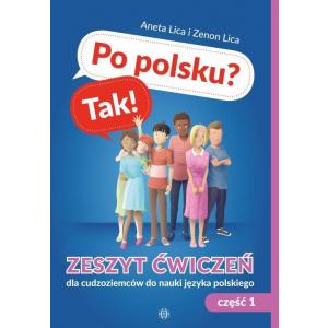Po polsku? Tak! Zeszyt ćwiczeń dla cudzoziemców do nauki języka polskiego. Część 1