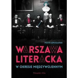 Warszawa literacka w okresie międzywojennym /varsaviana/