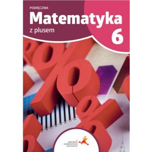 Matematyka z plusem 6. Podręcznik dla klasy szóstej szkoły podstawowej. Nowa edycja 2022-2024