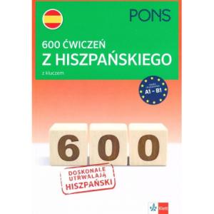 PONS. 600 ćwiczeń z Hiszpańskiego z kluczem na poziomie A1-B2. Wydanie 1