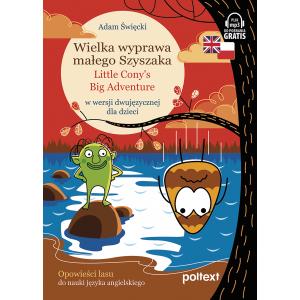 Opowieści lasu. 2. Wielka wyprawa małego Szyszaka Little Cony’s Big Adventure w wersji dwujęzycznej dla dzieci