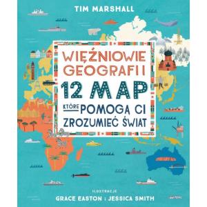 Więźniowie geografii. 12 map które pomogą Ci zrozumieć świat. Wydawnictwo Zysk