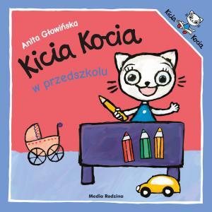 Kicia Kocia w przedszkolu. Wydawnictwo Media Rodzina