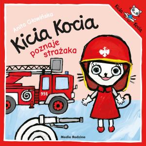 Kicia Kocia poznaje strażaka. Wydawnictwo Media Rodzina
