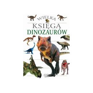Wielka księga dinozaurów. Wydawnictwo Arti