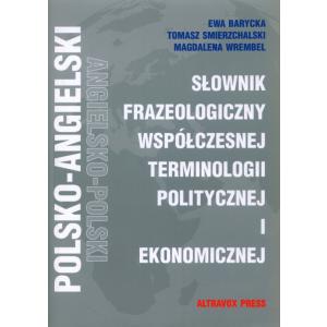 Słownik Frazeologiczny Współczesnej Terminologii Politycznej i Ekonomicznej Polsko-Angielski, Angielsko-Polski