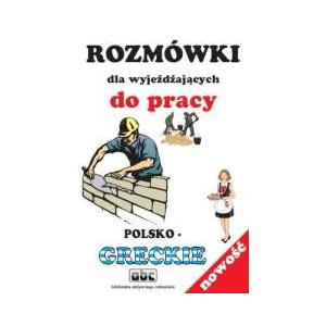 Rozmówki dla Wyjeżdżających do Pracy Polsko-Greckie