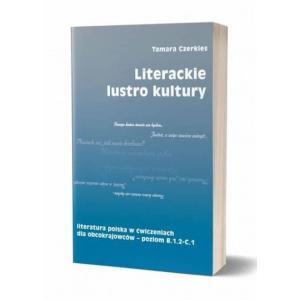 Literackie lustro kultury Literatura polska w ćwiczeniach dla obcokrajowców - poziom B.1.2 - C.1
