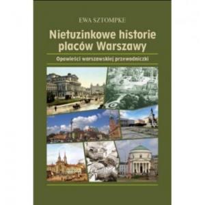 Nietuzinkowe historie placów Warszawy /varsaviana/