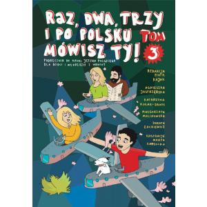 Raz, dwa, trzy i po polsku mówisz TY! Podręcznik do nauki języka polskiego dla dzieci z Ukrainy. Tom 3