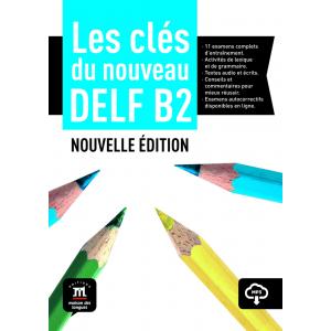 Les cles du Nouveau DELF B2. Nouvelle edition. Podręcznik + CD