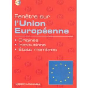 Fenetre sur l'Union Europeenne - origines, Institutions, Etats-membres + CD