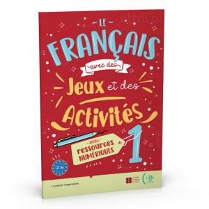 Le francais avec des jeux et des activites 1 avec ressources numeriques + audio online A1-A2