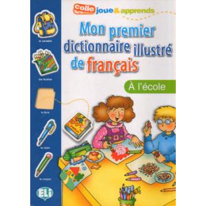 Mon premier dictionnaire illustre de francais - A l'ecole