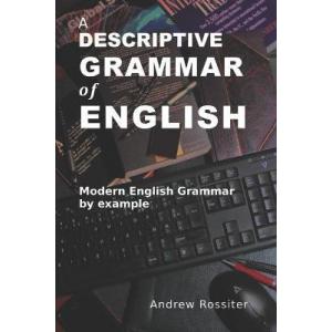 A Descriptive Grammar of English. Modern English grammar by example
