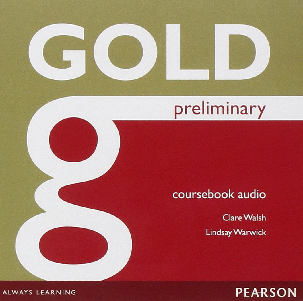 Gold Coursebook. Gold New Edition b1 preliminary Coursebook. Preliminary. Extra 2 CD Audio class (x2) Hachette FLE.