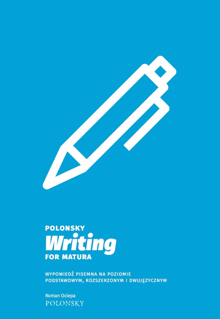 Polonsky: Writing For Matura. Wypowiedź Pisemna na Poziomie Podstawowym, Rozszerzonym i Dwujęzycznym. Podręcznik z Ćwiczeniami + Klucz