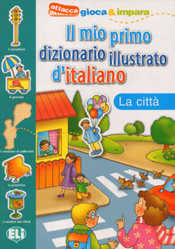 Il Mio Primo Dizionario Illustrato D'italiano - La Città